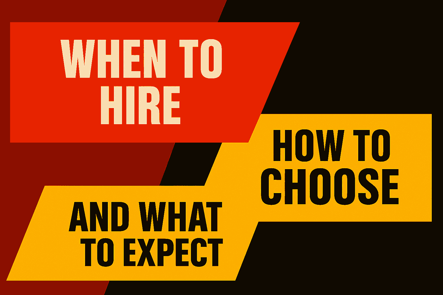 When to Hire, How to Choose, and What to Expect