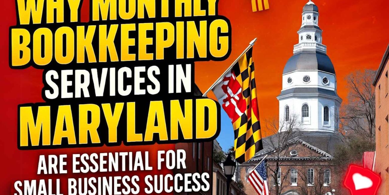 Why Monthly Bookkeeping Services in Maryland Are Essential for Small Business Success
